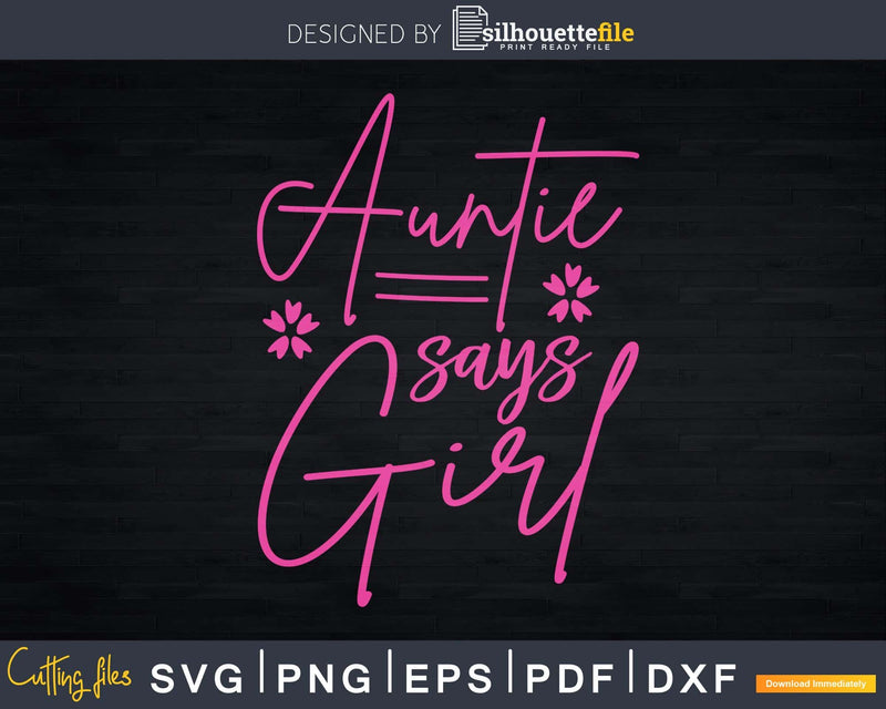 Auntie Says Girl Cute Pink Gender Reveal Announcement Svg