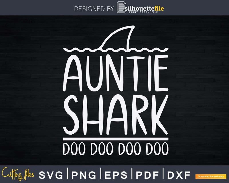 Auntie Shark Doo Svg Dxf Cricut Silhouette Cut Files