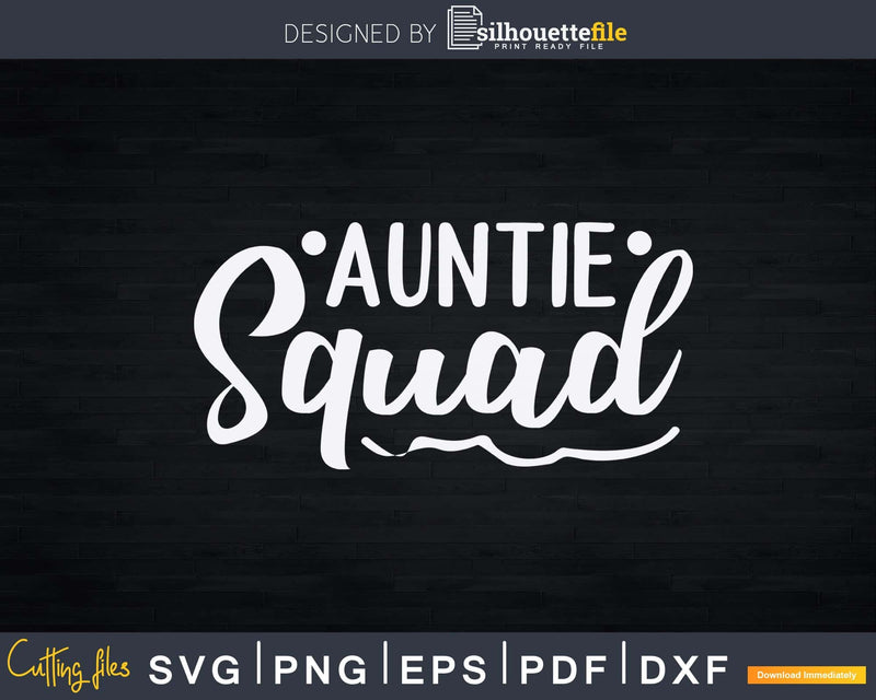 Auntie Squad Funny Aunt Life Svg Png Dxf Instant Cut Files