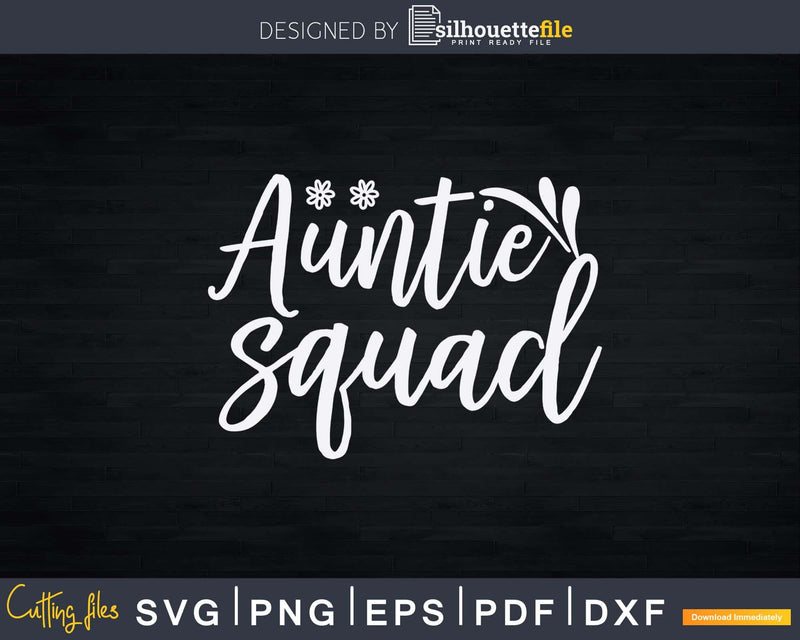 Auntie Squad Svg Png Instant Cut Files