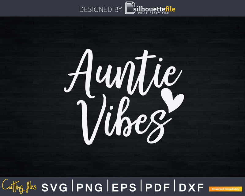 Auntie Vibes Svg Dxf Cricut Silhouette Cut Files