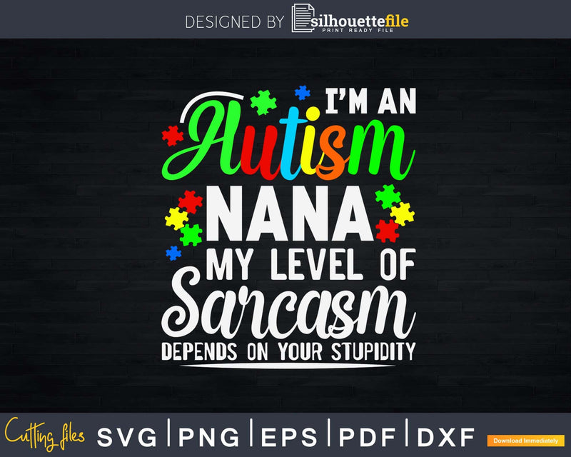 Autism Awareness I’m An Nana Svg Dxf Png Files Crafters