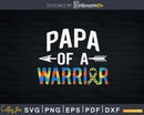 Autism Awareness Papa Of A Warrior Svg Dxf Png Cricut File