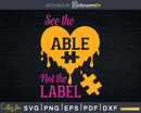 Autism Awareness Puzzle Heart See The Able Not the Label