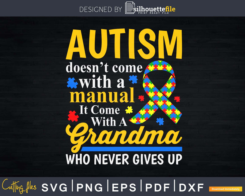 Autism Comes With A Grandma Who Never Gives Up Svg Dxf Png