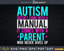 Autism Doesn’t Come Manual With A Parent Awareness Svg