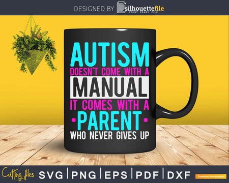 Autism Doesn’t Come Manual With A Parent Awareness Svg