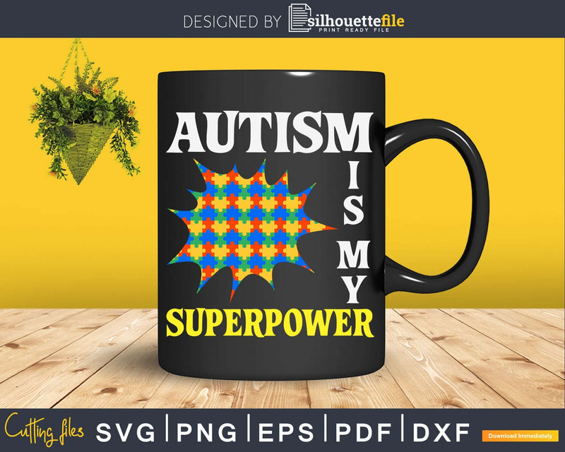Autism Is My Superpower Autistics Kids Awareness Day Svg
