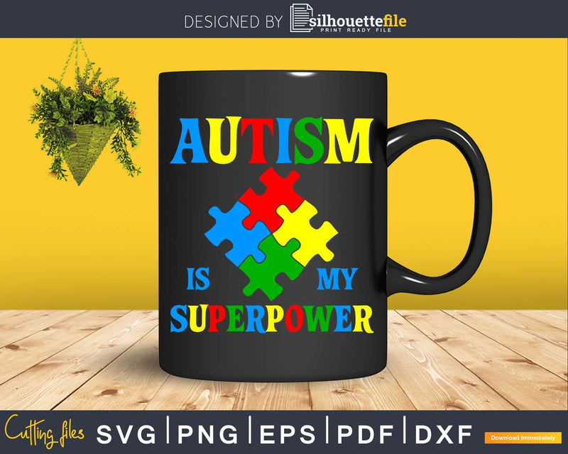 Autism is my Superpower Awareness Svg Dxf Png Files Crafters