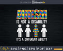 Autism Is Not A Disability It’s Different Ability Svg Dxf