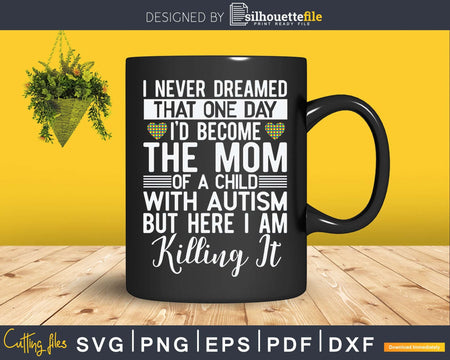 Autism Mom Is Killing It Svg Png Cut Files