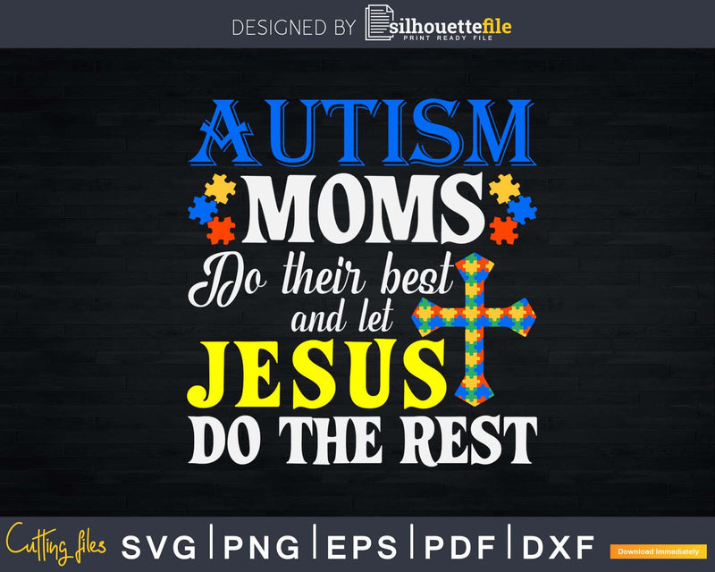 Autism Moms Do Their Best And Let Jesus The Rest Svg Dxf