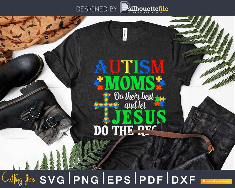 Autism Moms Do Their Best And Let Jesus The Rest Svg Dxf