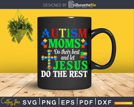 Autism Moms Do Their Best And Let Jesus The Rest Svg Dxf