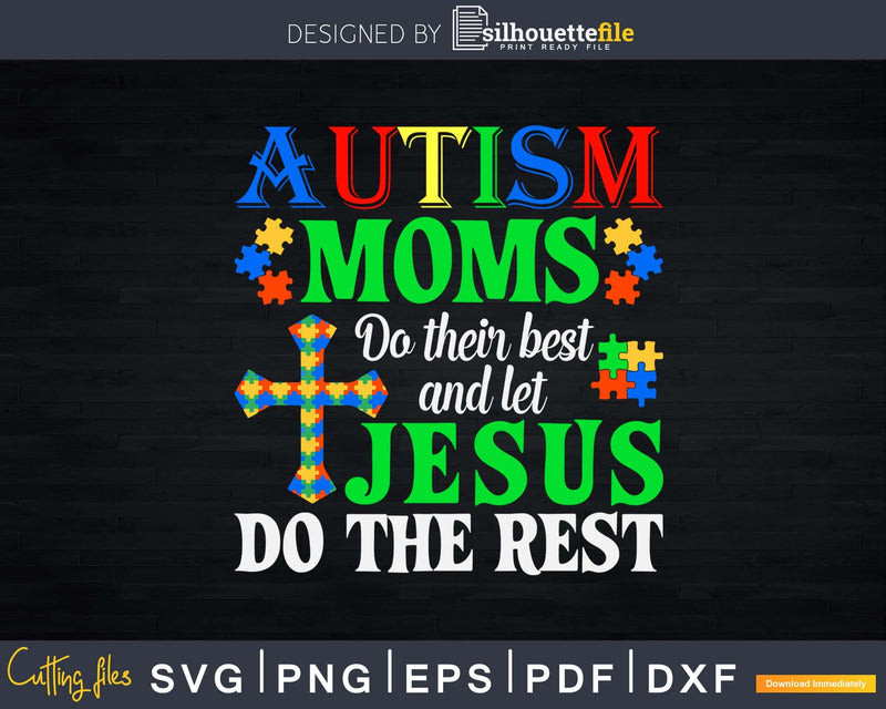 Autism Moms Do Their Best And Let Jesus The Rest Svg Dxf