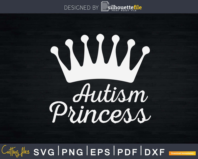 Autism Princess Awareness T-Shirt Svg Dxf Png Files Crafters