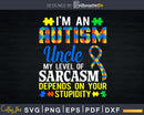 Autism Uncle Sarcasm Level Depends On Your Stupidity Svg