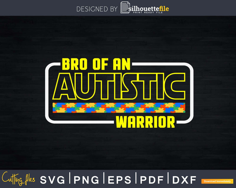 Autistic Autism Awareness Warrior Brother Svg Dxf Png Files