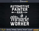 Automotive Painter AKA Miracle Worker Car Body Svg Dxf Png