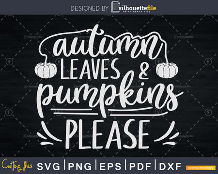 Autumn Leaves and Pumpkins Please svg dxf t shirt design