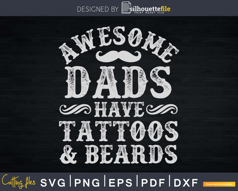 Awesome Dads Have Tattoos and Beards Svg Design Cut Files
