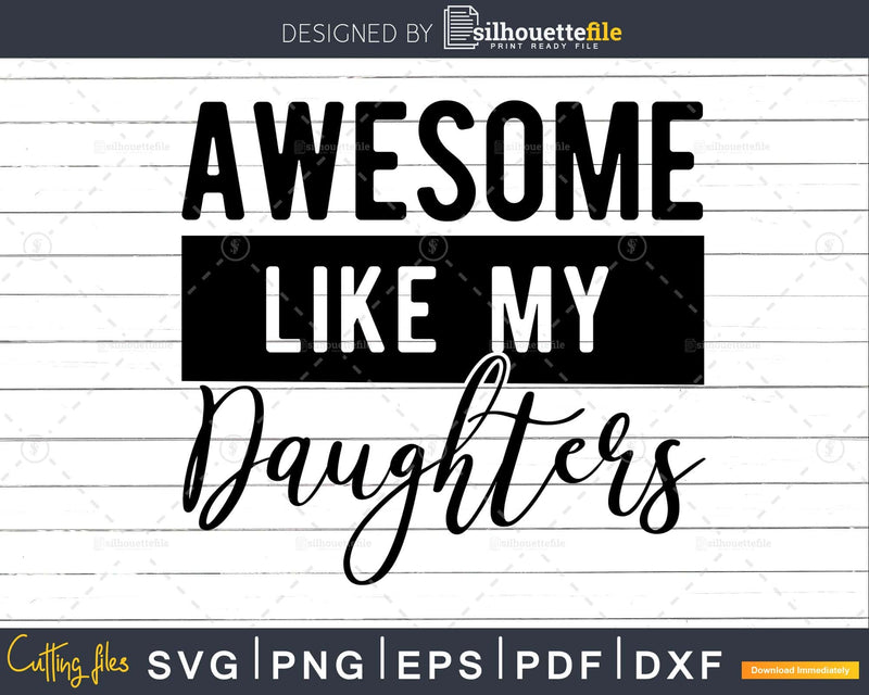 Awesome like my daughters Father’s Day Svg Png Dxf Cut