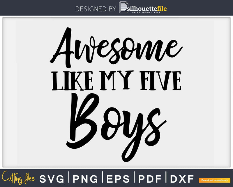 Awesome Like My Five Boys Mother’s Day Svg T-shirt Design