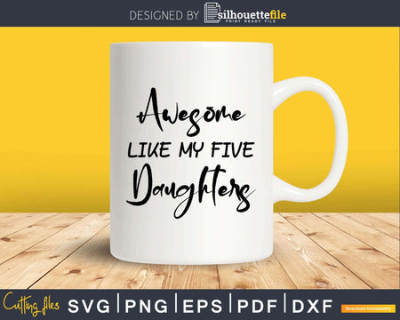 Awesome Like My Five Daughters Father’s Day Svg T-shirt