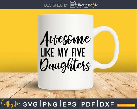 Awesome Like My Five Daughters Father’s Day Svg T-shirt