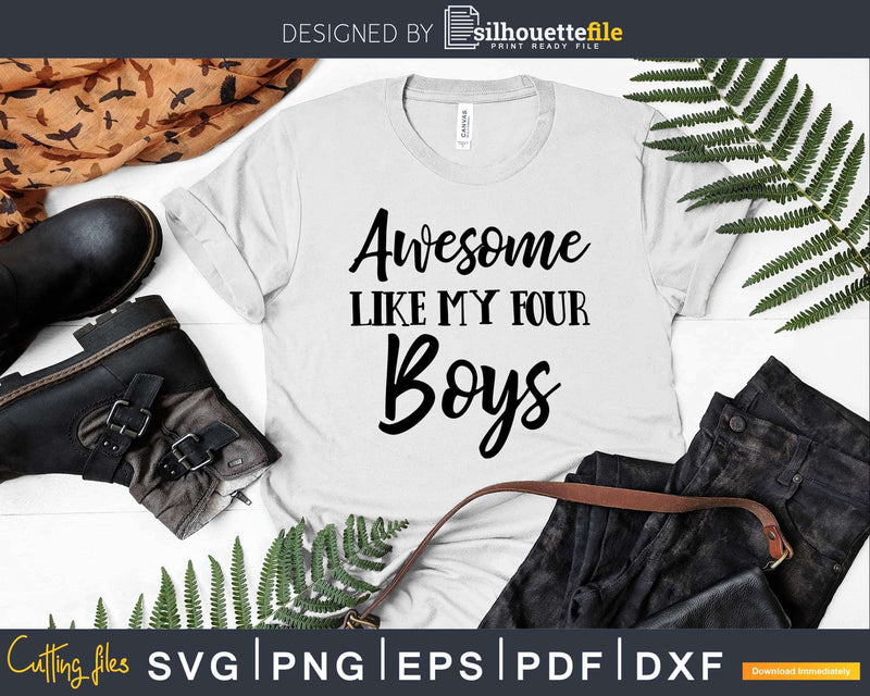 Awesome Like My Four Boys Mother’s Day Svg T-shirt Design