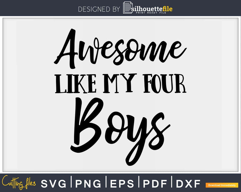 Awesome Like My Four Boys Mother’s Day Svg T-shirt Design