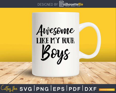 Awesome Like My Four Boys Mother’s Day Svg T-shirt Design