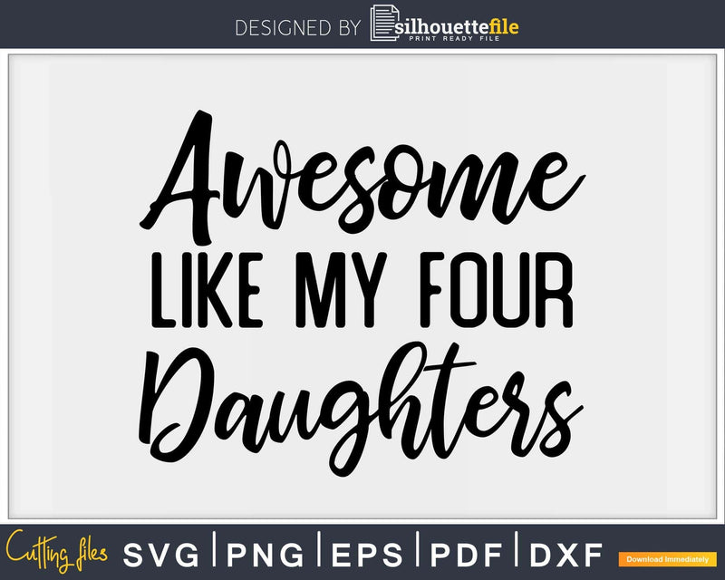 Awesome Like My Four Daughters Father’s Day Svg T-shirt