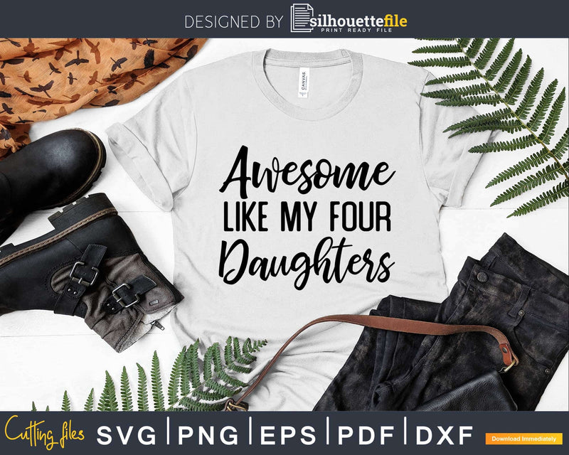 Awesome Like My Four Daughters Father’s Day Svg T-shirt