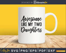 Awesome Like My Two Daughters Father’s Day Svg T-shirt