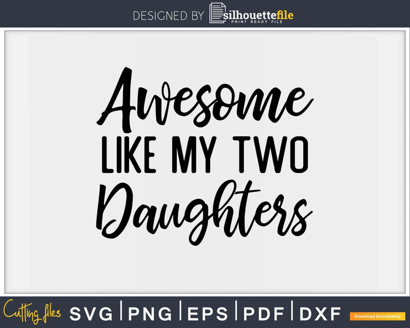 Awesome Like My Two Daughters Father’s Day Svg T-shirt