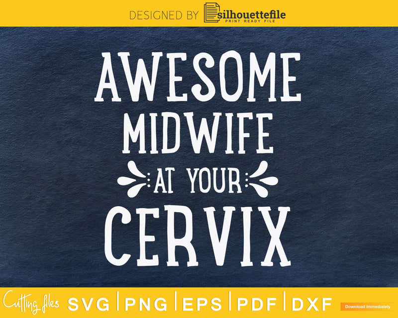 Awesome midwife at your cervix cricut doula svg cut files