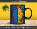AweTistic Genius Your Brain My Autism Awareness Shirt Svg