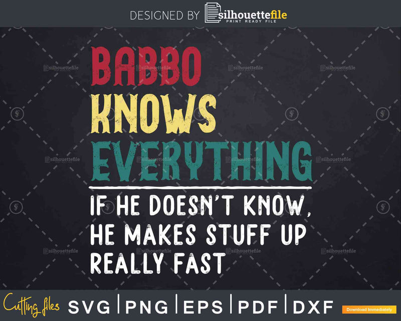 Babbo Knows Everything Funny Fathers Day Svg Dxf Eps Cricut