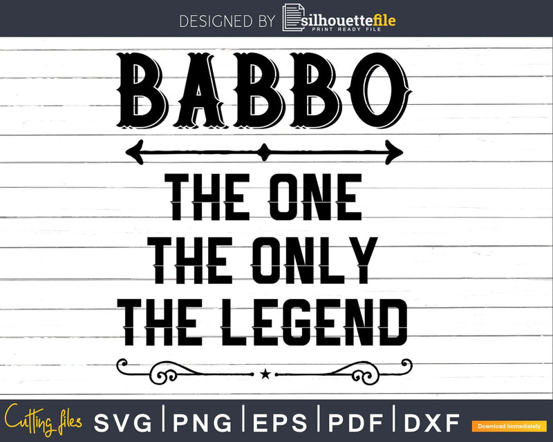 Babbo The One Only Legend Fathers Day Svg Design Cut Files