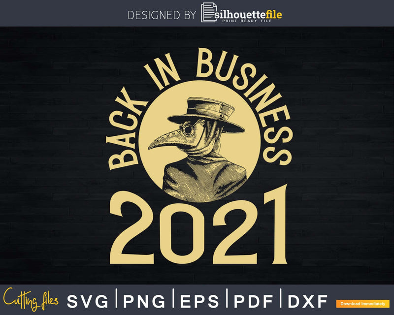 Back In Business 2021 Plague Doctor Svg Png Dxf Cut Files