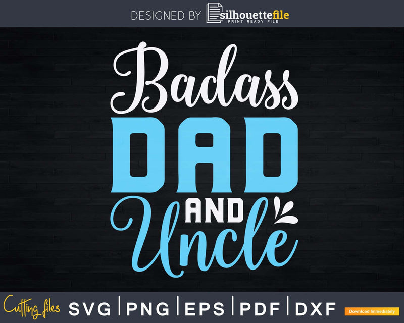 Badass Dad And Uncle Svg Cricut Printable Files