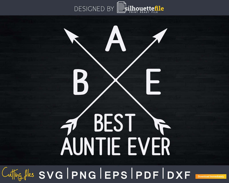 BAE Best Auntie Ever Svg Dxf Cricut Silhouette Cut Files