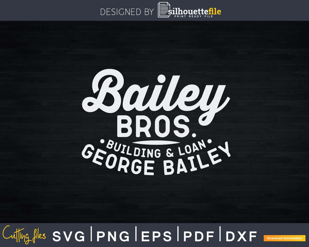Svg Brailey Bailey Brothers Building Loan Svg Png Instant Cut Files | Silhouettefile