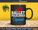 Ballet Folklorico Squad Ballerina Svg Dxf Instant Cut Files