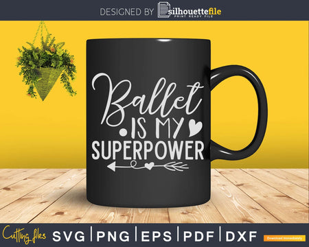 Ballet Is My Superpower Svg T-shirt Design