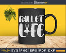Ballet Life Prima ballerina Svg T-shirt Design
