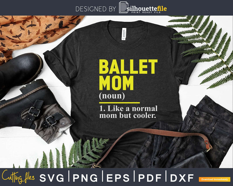 Ballet mom definition Svg T-shirt Design