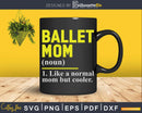 Ballet mom definition Svg T-shirt Design