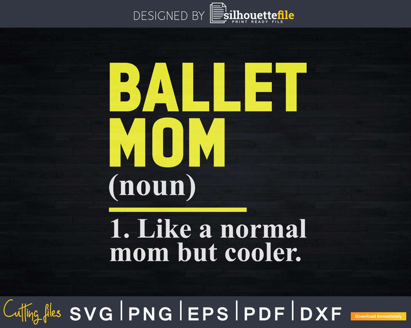 Ballet mom definition Svg T-shirt Design
